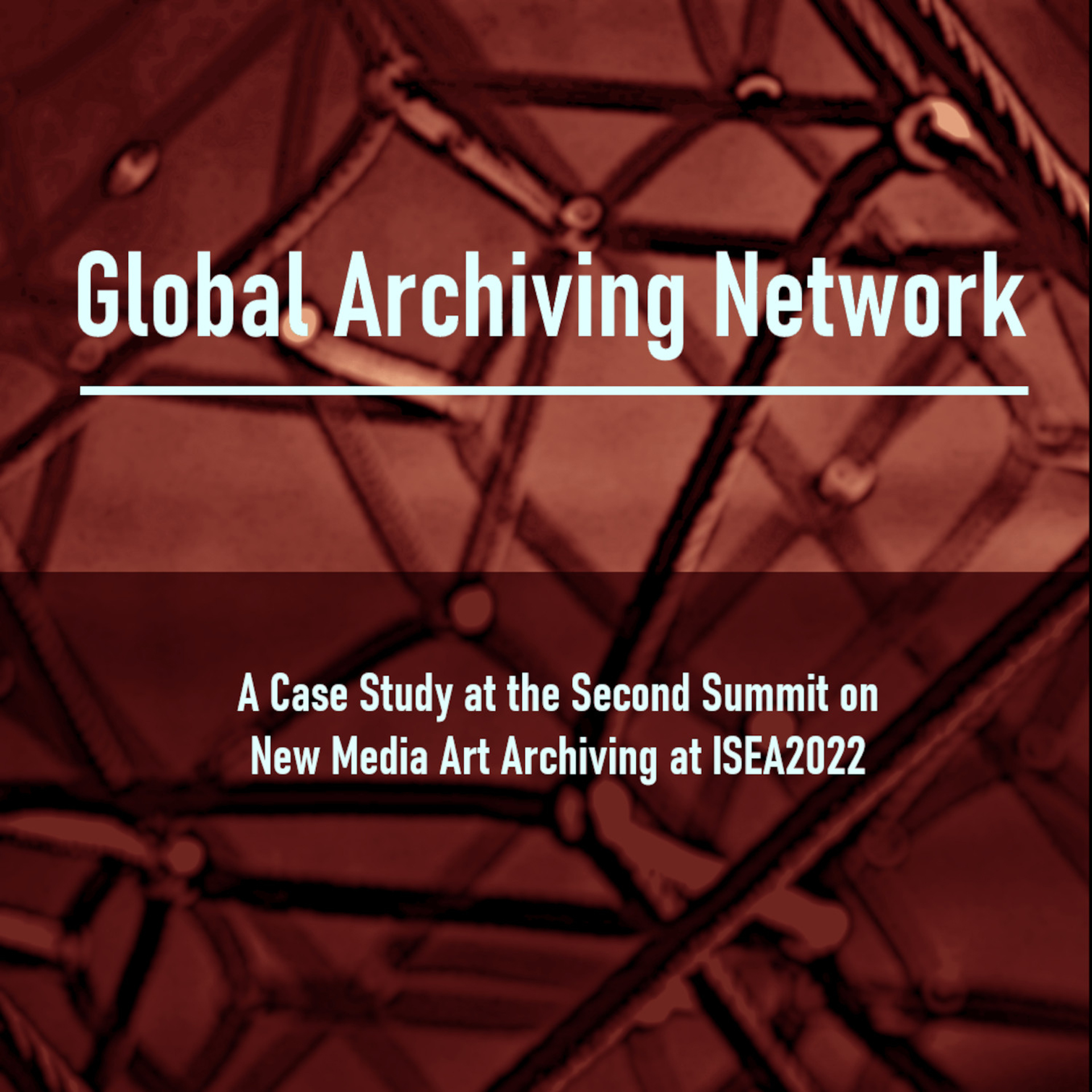 ©ISEA2022: 27th International Symposium on Electronic Art, Terry C. W. Wong, Global Archiving Network: A Case Study at the Second Summit on New Media Art Archiving at ISEA2022”